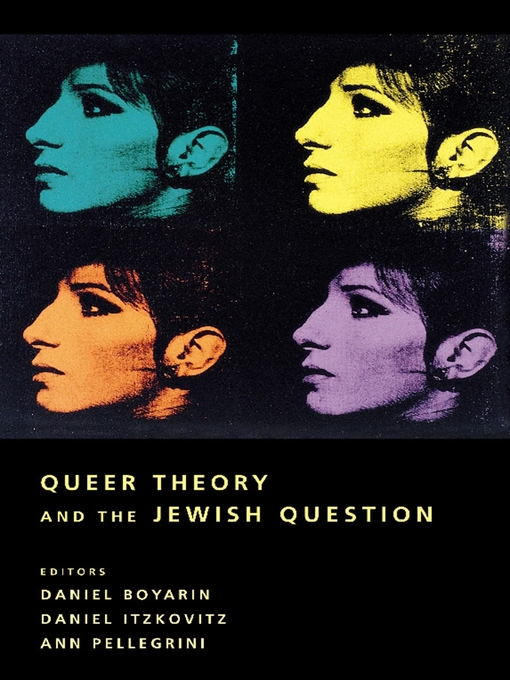 Title details for Queer Theory and the Jewish Question by Daniel Boyarin - Available